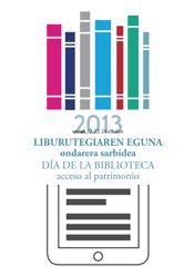 Liburutegiaren eguna (2013) = Día de la biblioteca (2013) = Library's day (2013)