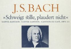 J.S. Bach : Schweigt Stille, Plaudert Nicht, BWV 211 “Kafearen Kantata” = J.S. Bach : Schweigt Stille, Plaudert Nicht, BWV 211 “Cantata del Café” = J.S. Bach : Schweigt Stille, Plaudert Nicht, BWV 211 “Coffee Cantata”