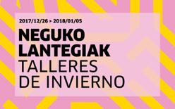 Neguko lantegiak 2017/2018 = Talleres de invierno 2017/2018 = Winter workshops 2017/2018